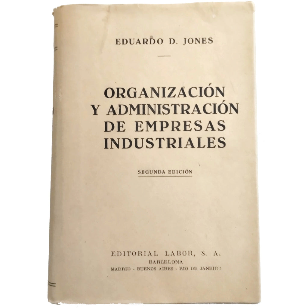 ORGANIZACIÓN Y ADMINISTRACIÓN DE EMPRESAS INDUSTRIALES. Jones, Eduardo D.