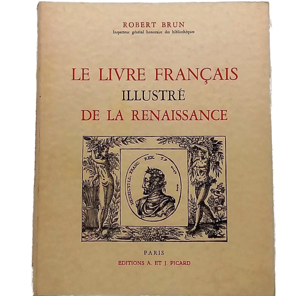 LE LIVRE FRANÇAIS ILLUSTRE DE LA RENAISSANCE. Brun, Robert