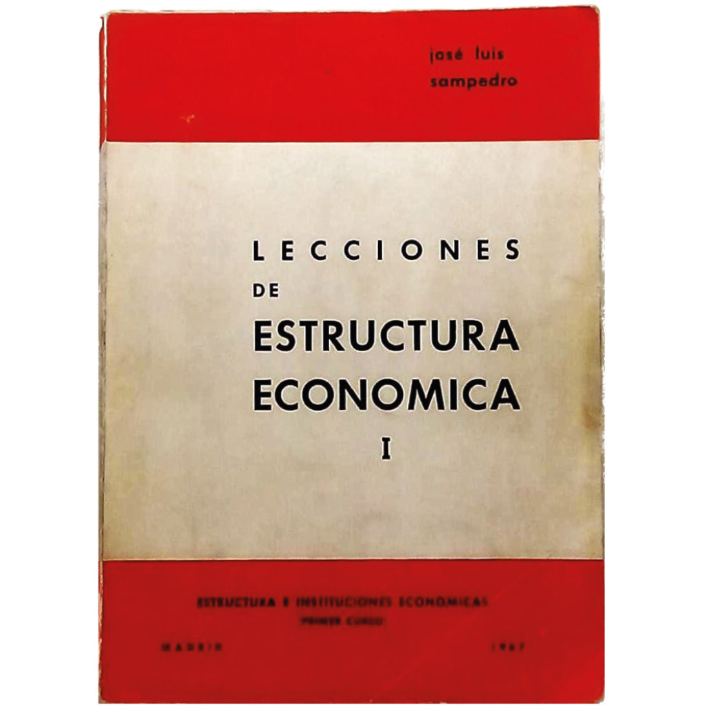 LECCIONES DE ESTRUCTURA ECONÓMICA I. Sampedro, José Luis