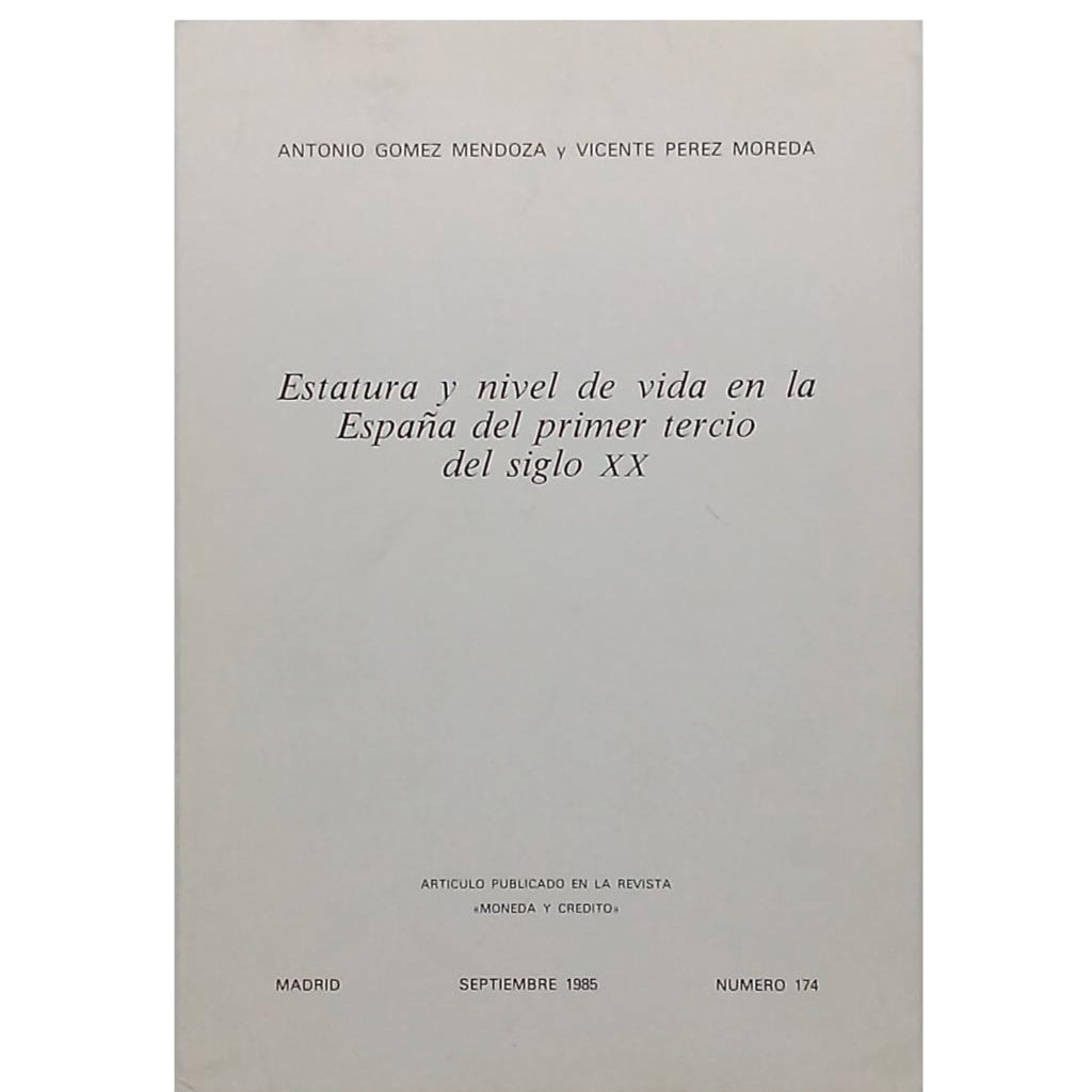 ESTATURA Y NIVEL DE VIDA EN LA ESPAÑA DEL PRIMER TERCIO DEL SIGLO XX. Gómez Mendoza, Antonio/ Pérez Moreda, Vicente