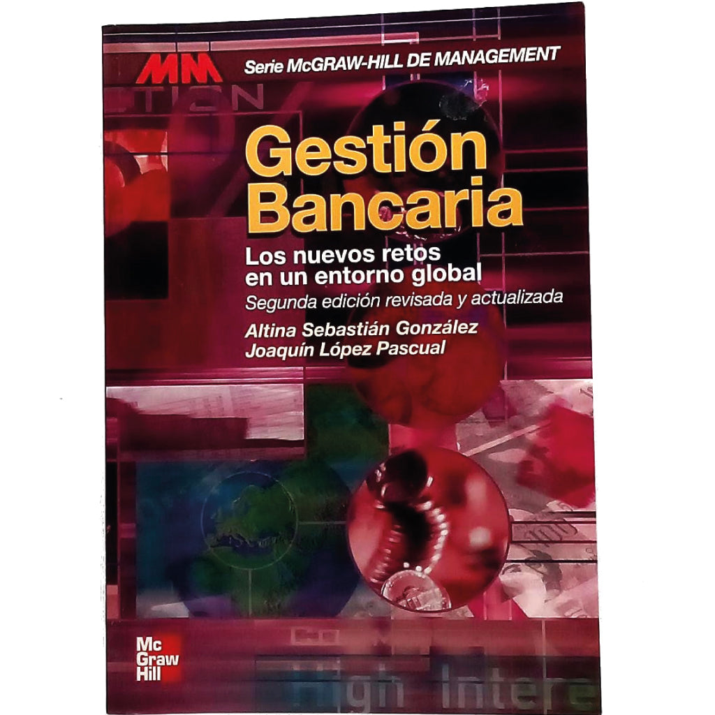 GESTIÓN BANCARIA: LOS NUEVOS RETOS EN UN ENTORNO GLOBAL. Sebastián González, Altina/ López Pascual, Joaquín