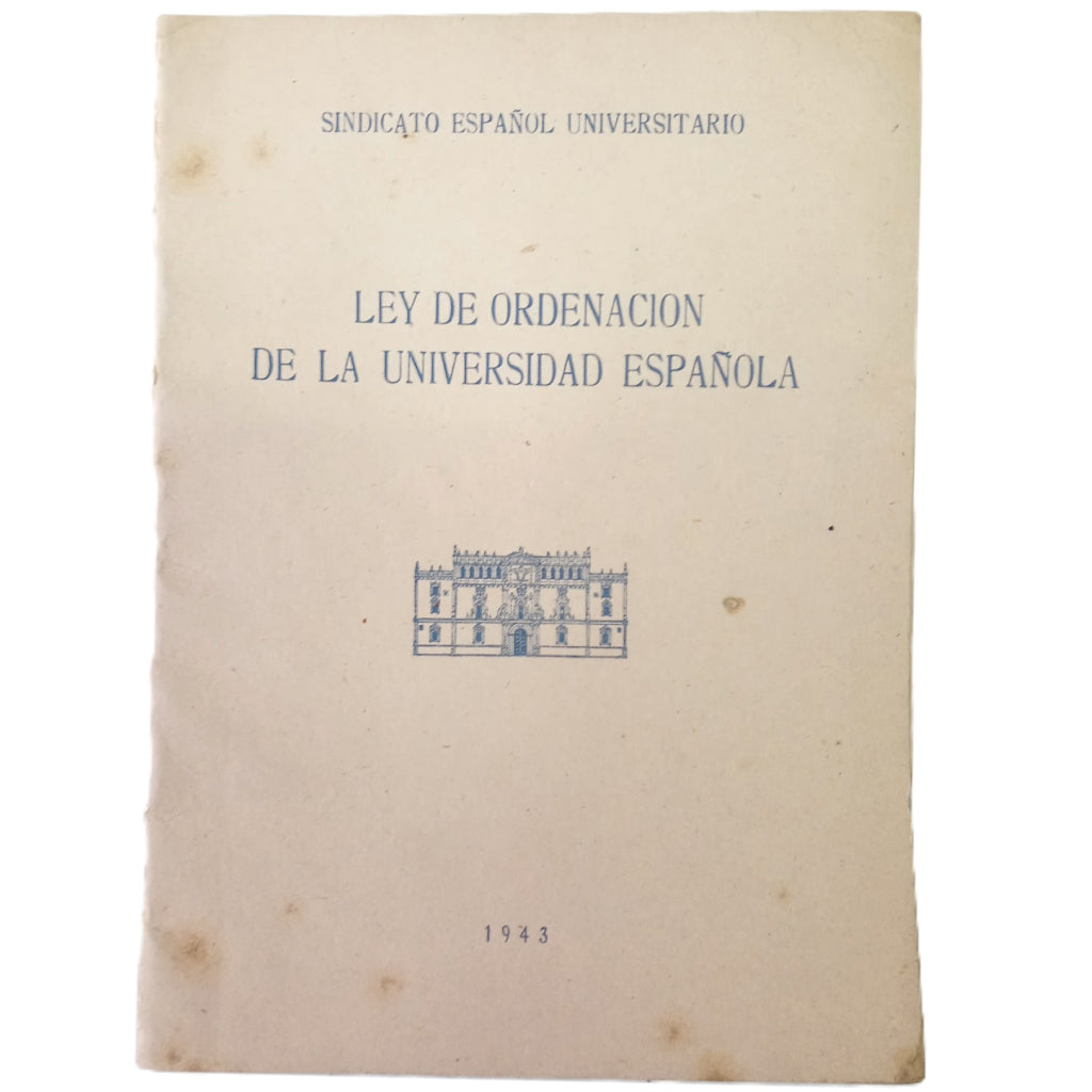 LEY DE ORDENACIÓN DE LA UNIVERSIDAD ESPAÑOLA. Sindicato Español Universitario (S.E.U.)