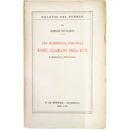 UNA EXPERIENCIA COMUNISTA KOHN, LLAMADO BELA KUN. Narración histórica. Oudard, Jorge