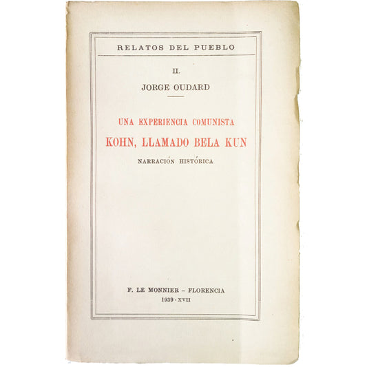 UNA EXPERIENCIA COMUNISTA KOHN, LLAMADO BELA KUN. Narración histórica. Oudard, Jorge