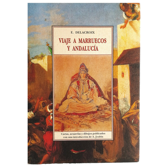 VIAJE A MARRUECOS Y ANDALUCÍA. Delacroix, E.