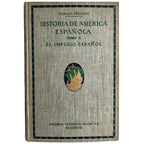 HISTORIA DE AMÉRICA ESPAÑOLA. Tomo II: El imperio español. Pereyra, Carlos