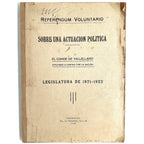 REFERENDUM VOLUNTARIO. SOBRE UNA ACTUACIÓN POLÍTICA. Legislatura de 1921-1922. El Conde de Vallellano