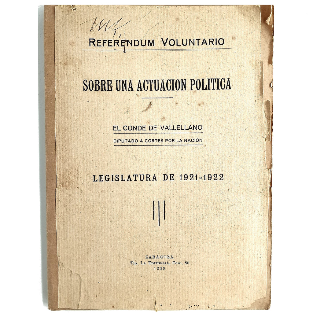 REFERENDUM VOLUNTARIO. SOBRE UNA ACTUACIÓN POLÍTICA. Legislatura de 1921-1922. El Conde de Vallellano