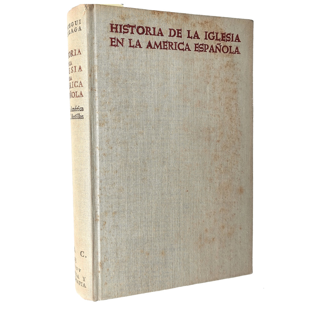 HISTORIA DE LA IGLESIA EN LA AMÉRICA ESPAÑOLA. MÉXICO. AMÉRICA CENTRAL. ANTILLAS. Lopetegui, León/ Zubillaga, Felix
