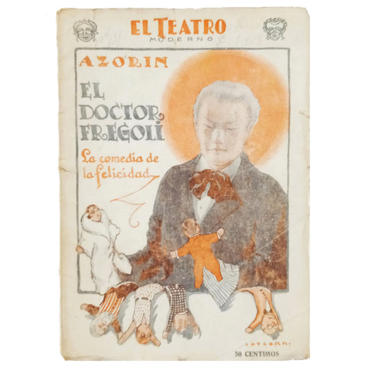 MODERN THEATER Nº 131: DOCTOR FRÉGOLI OR THE COMEDY OF HAPPINESS. Azorín