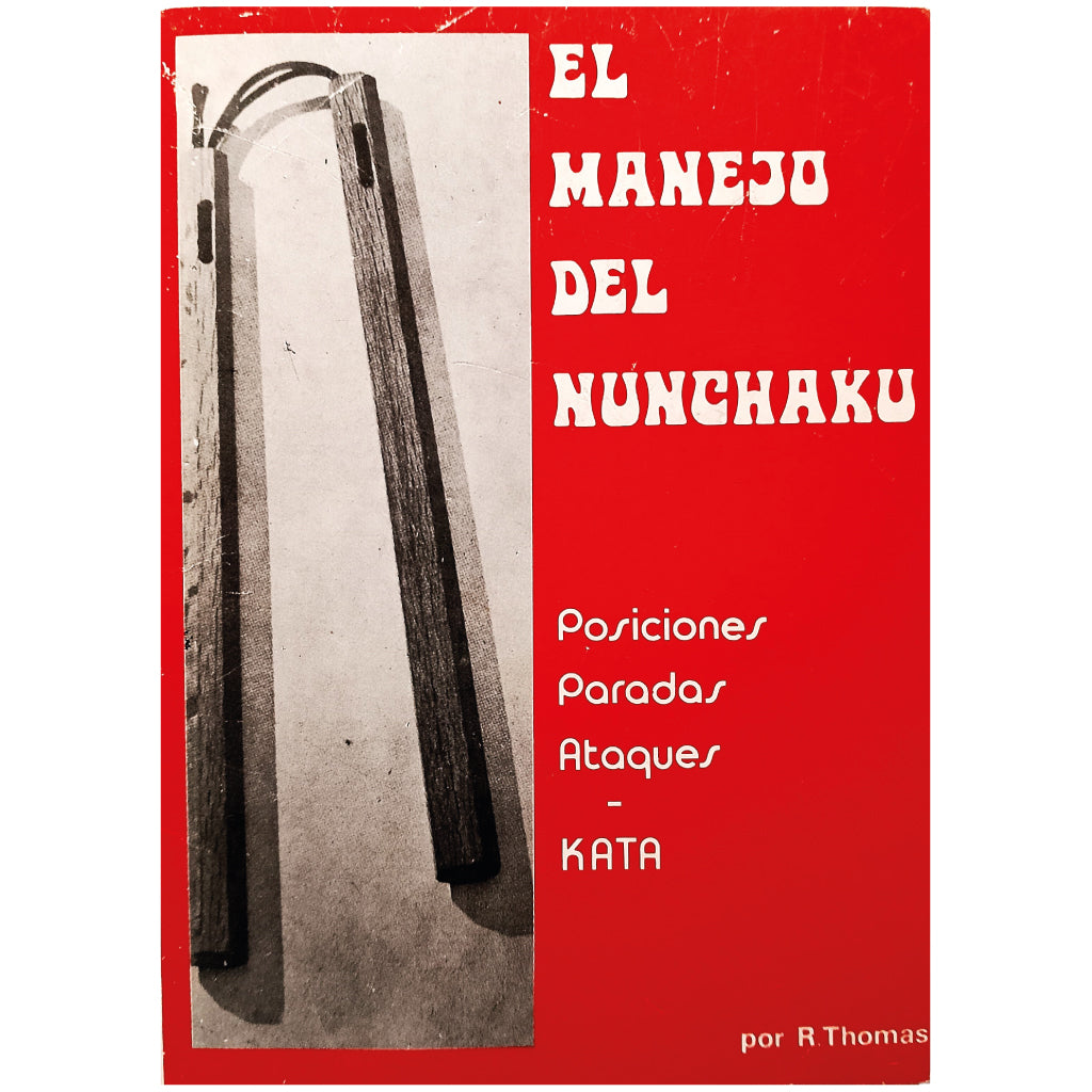 EL MANEJO DEL NUNCHAKU. Posiciones. Paradas. Ataques. Kata. Thomas, R.