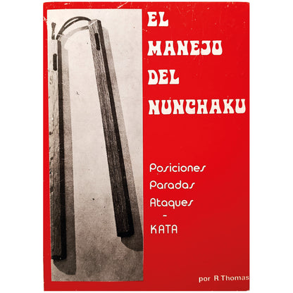 EL MANEJO DEL NUNCHAKU. Posiciones. Paradas. Ataques. Kata. Thomas, R.