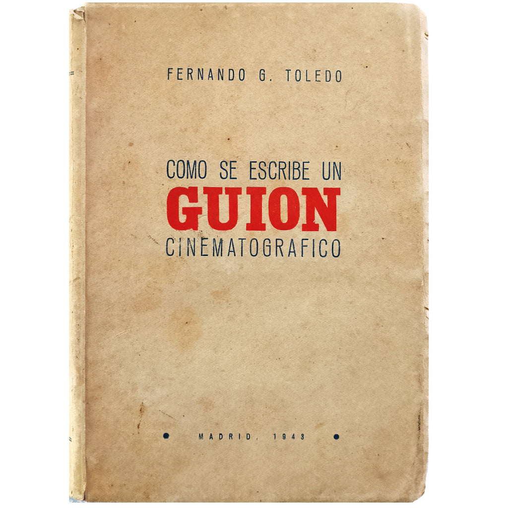 CÓMO SE ESCRIBE UN GUION CINEMATOGRÁFICO. Toledo, Fernando G.