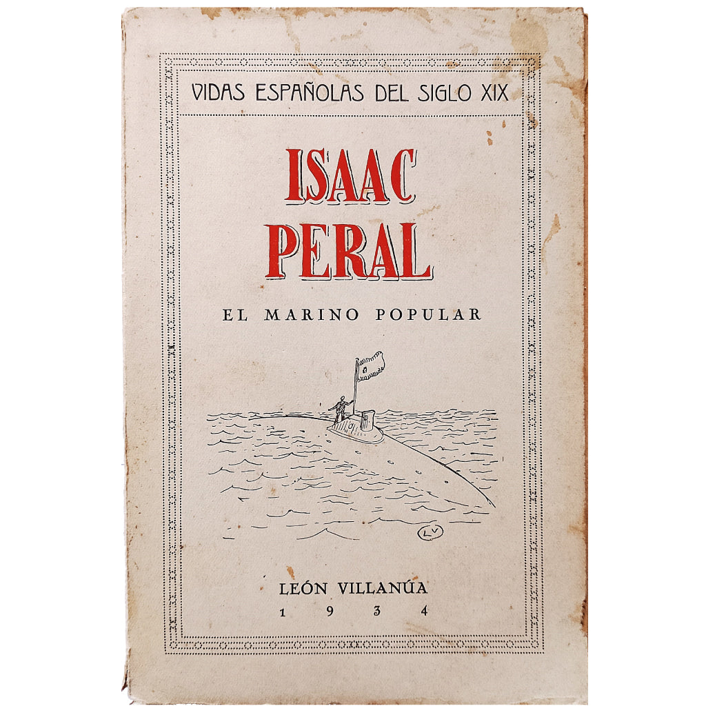 ISAAC PERAL. El marino popular/ PERAL, MARINO DE ESPAÑA. Villanúa, León