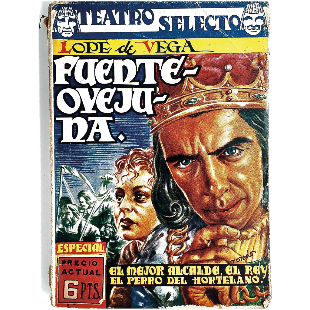 TEATRO SELECTO: FUENTE OVEJUNA. EL MEJOR ALCALDE EL REY. EL PERRO DEL HORTELANO. Lope de Vega