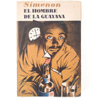 EL HOMBRE DE LA GUAYANA. Simenon, Georges