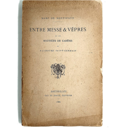 ENTRE MESSE & VEPRES OU LES MATINEES DE CAREME AU FAUBOURG SAINT-GERMAIN. Montifaud, Marc de