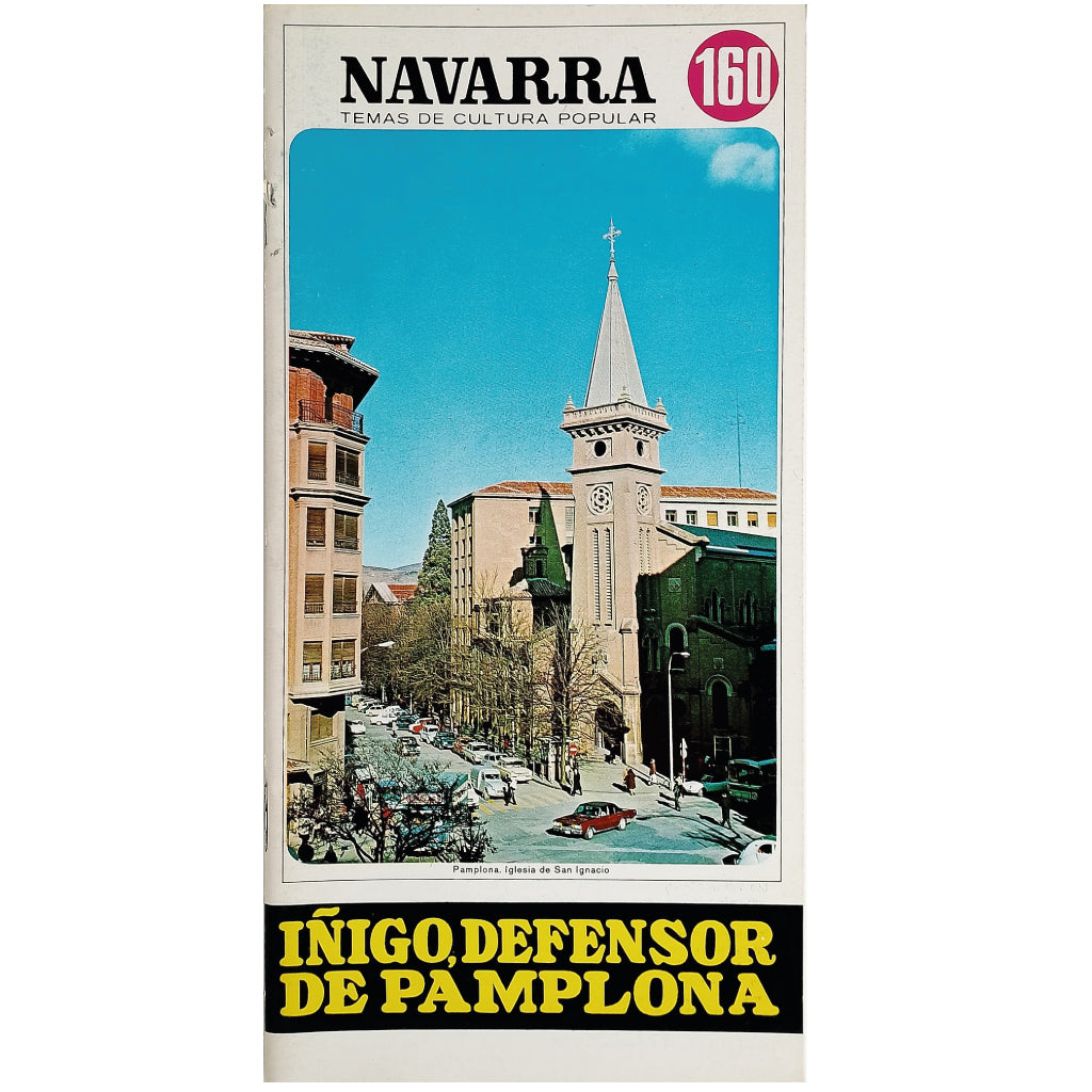 NAVARRA TEMAS DE CULTURA POPULAR Nº 160: ÍNIGO, DEFENSOR DE PAMPLONA. Ordoñez, Valeriano. S.J.