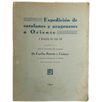 EXPEDICIÓN DE CATALANES Y ARAGONESES A ORIENTE. A principios del siglo XIV. Banús y Comas, Carlos