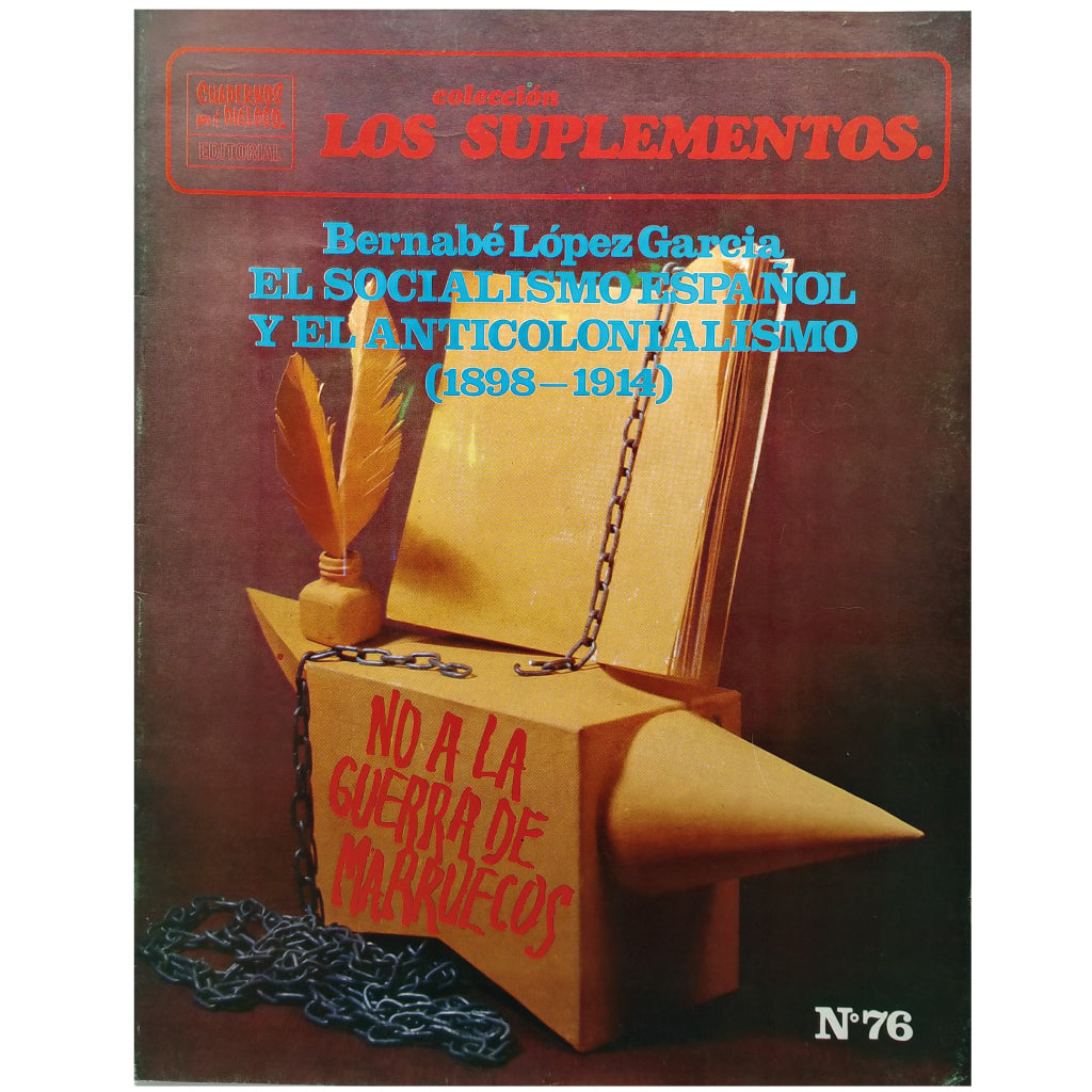 LOS SUPLEMENTOS Nº 76: EL SOCIALISMO ESPAÑOL Y EL ANTICOLONIALISMO (1898-1914). López García, Bernabé