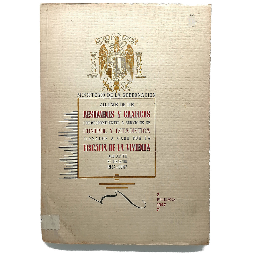 ALGUNOS DE LOS RESÚMENES Y GRÁFICOS CORRESPONDIENTES A SERVICIOS DE CONTROL Y ESTADÍSTICA LLEVADOS A CABO POR LA FISCALÍA DE LA VIVIENDA DURANTE EL DECENIO 1937- 1947