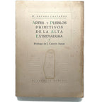 ARTES Y PUEBLOS PRIMITIVOS DE LA ALTA EXTREMADURA (Arqueología vallenata). Sayans Castaños, M