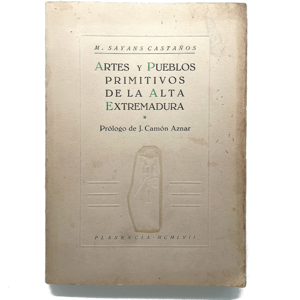 ARTES Y PUEBLOS PRIMITIVOS DE LA ALTA EXTREMADURA (Arqueología vallenata). Sayans Castaños, M