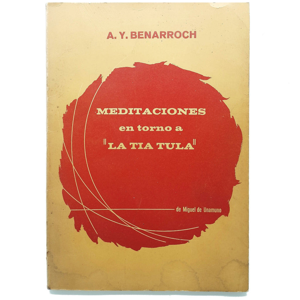 MEDITACIONES EN TORNO A LA TÍA TULA DE MIGUEL DE UNAMUNO. Benarroch, A. Y.