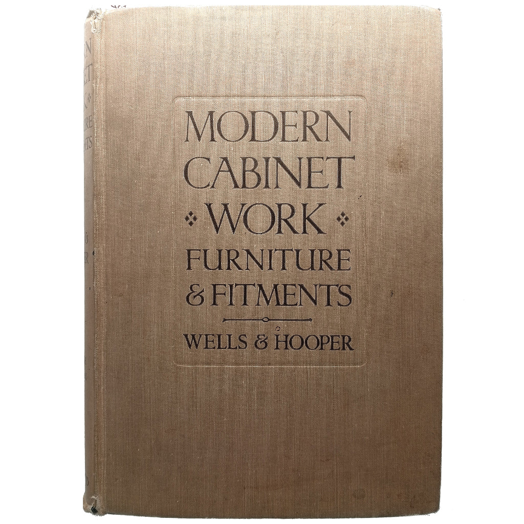 MODERN CABINET WORK. FURNITURE & FITMENTS. Wells, Percy A./ Hooper, John
