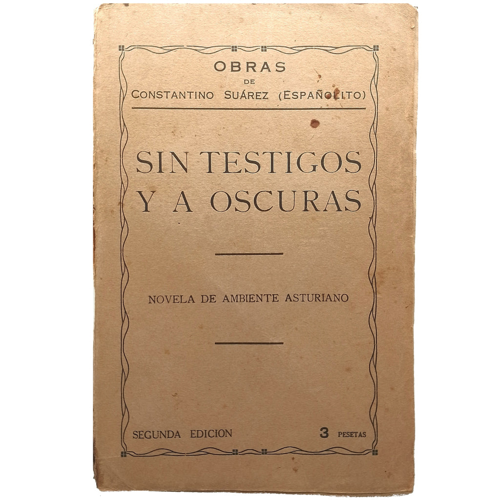SIN TESTIGOS Y A OSCURAS. Novela de ambiente asturiano. Suarez, Constantino (Españolito)