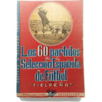 LOS 60 PARTIDOS DE LA SELECCIÓN ESPAÑOLA DE FÚTBOL 1920-1941. Fielpeña