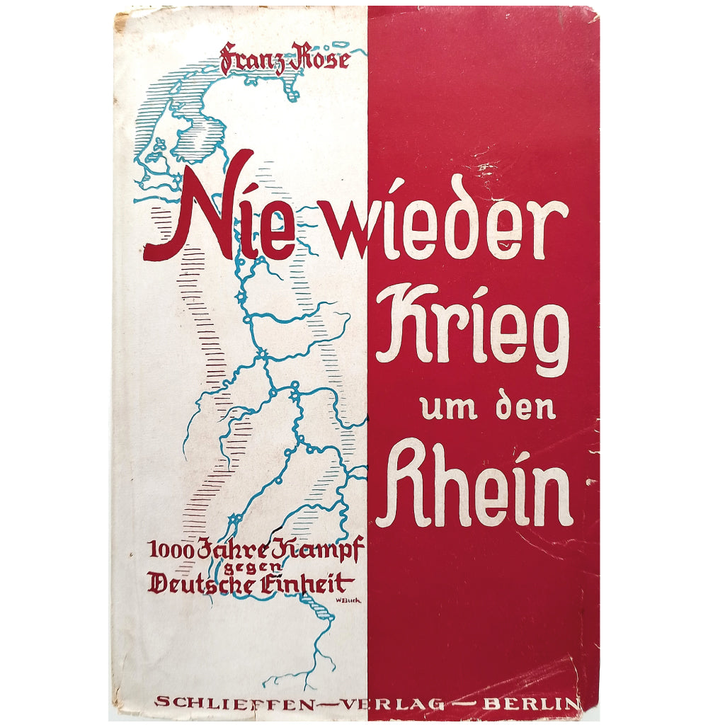 NIE WIEDER KRIEG UND DEN RHEIN. Rose, Franz