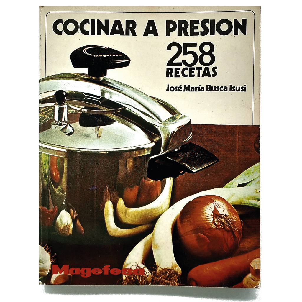 COCINAR A PRESIÓN. 250 recetas. Busca Isusi, José María