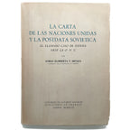 LA CARTA DE LAS NACIONES UNIDAS Y LA POSTDATA SOVIÉTICA. El llamado caso de España ante la O.N.U. Elorrieta y Artaza, Tomás