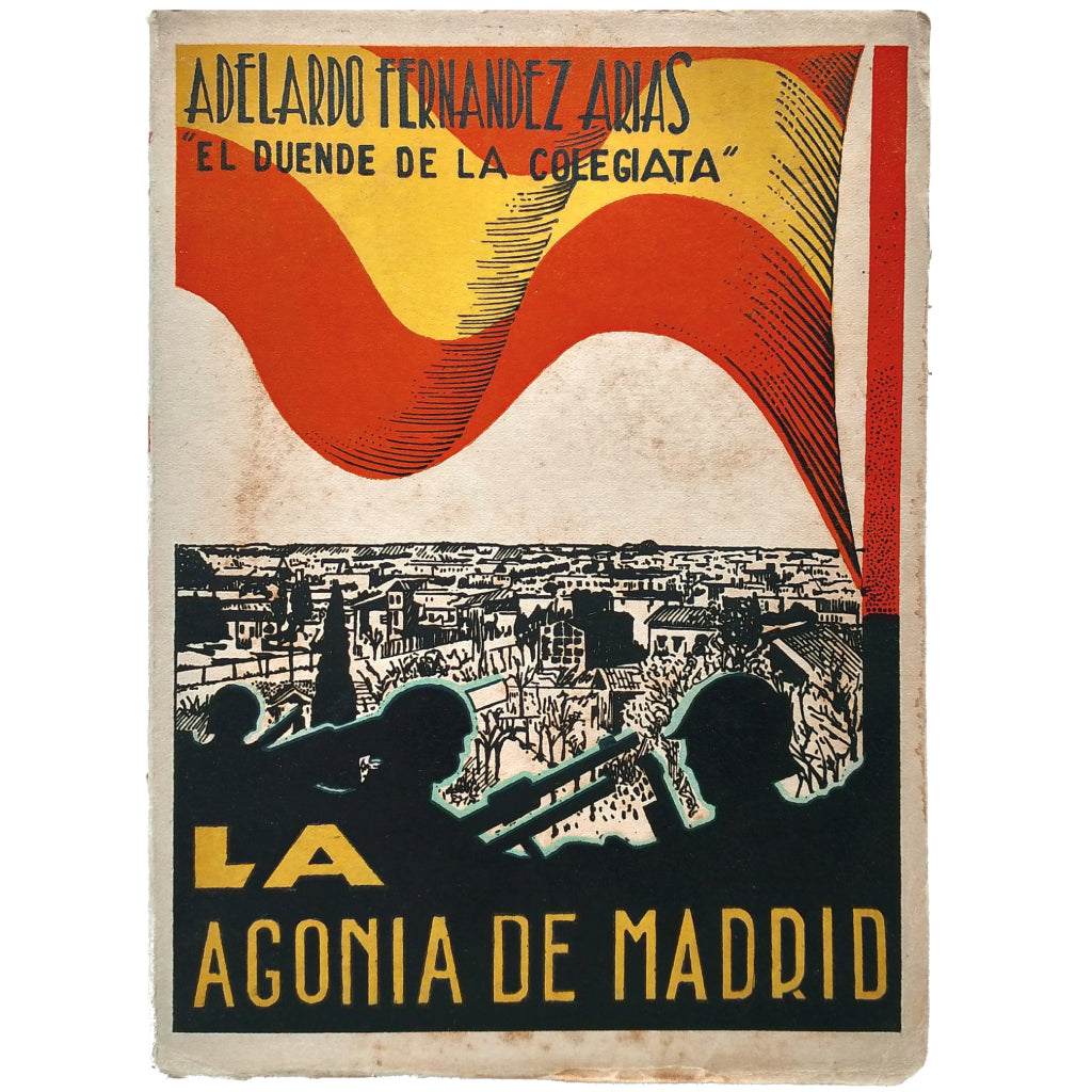 LA AGONÍA DE MADRID 1936-1937 (Diario de un superviviente). Fernández Arias, Adelardo