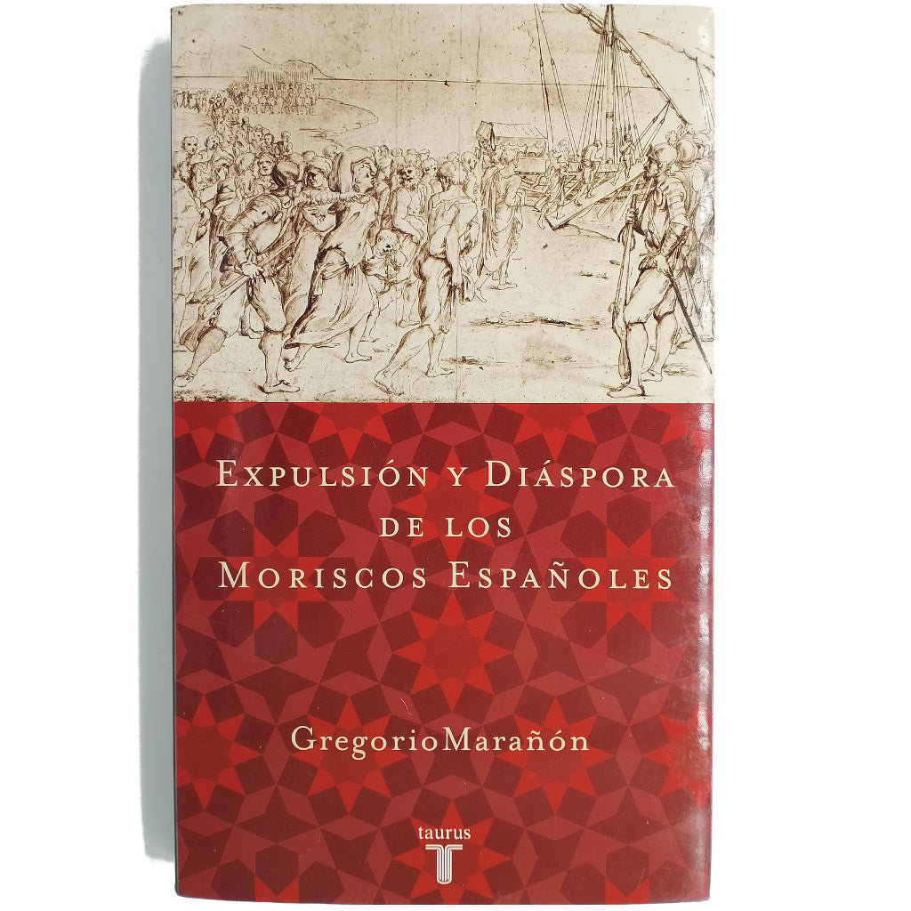 EXPULSIÓN Y DIÁSPORA DE LOS MORISCOS EN ESPAÑA. Marañón, Gregorio