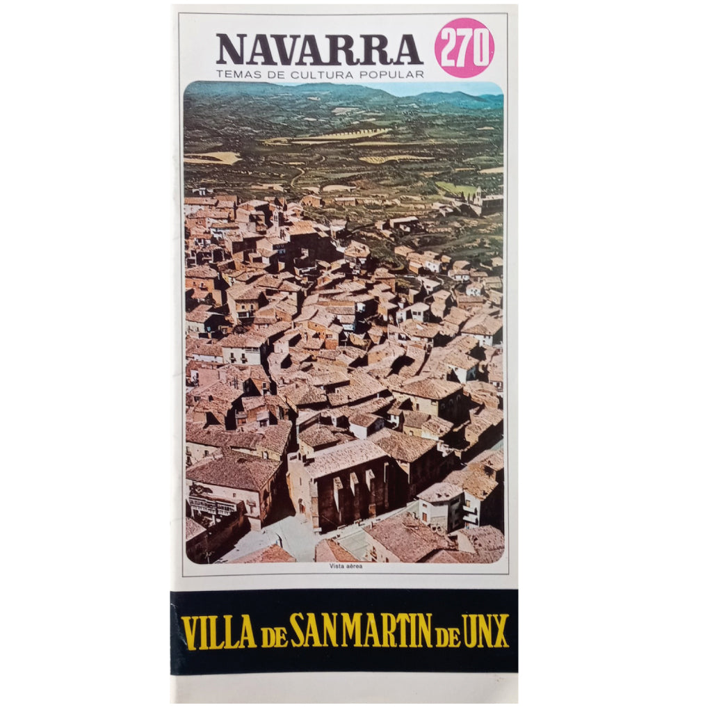 NAVARRA TEMAS DE CULTURA POPULAR Nº 270: VILLA DE SAN MARTÍN DE UNX. Zubiaur Carreño, Francisco Javier
