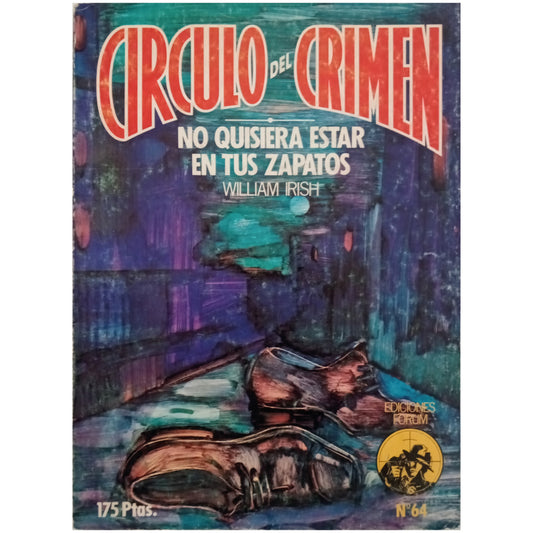 CÍRCULO DEL CRIMEN Nº 64: NO QUISIERA ESTAR EN TUS ZAPATOS. Irish, William