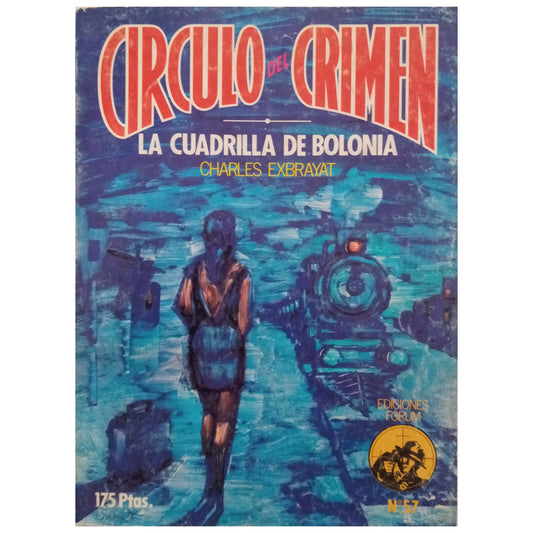 CÍRCULO DEL CRIMEN Nº 57: LA CUADRILLA DE BOLONIA. Exbrayat, Charles