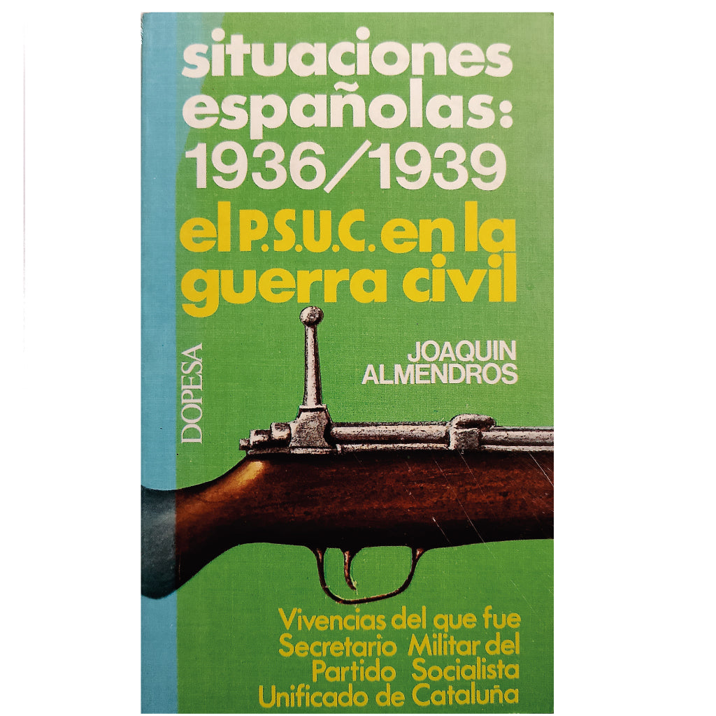 SITUACIONES ESPAÑOLAS: 1936/1939. EL P.S.U.C EN LA GUERRA CIVIL. Almendros, Joaquín