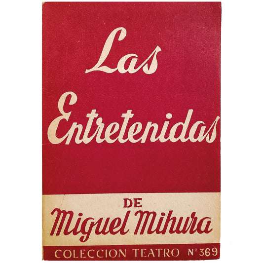 COLECCIÓN TEATRO Nº 369: LAS ENTRETENIDAS. Mihura, Miguel