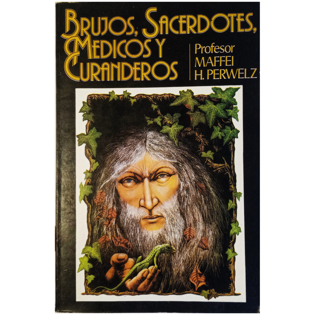 BRUJOS, SACERDOTES, MÉDICOS Y CURANDEROS. Perwelz, Maffei H.