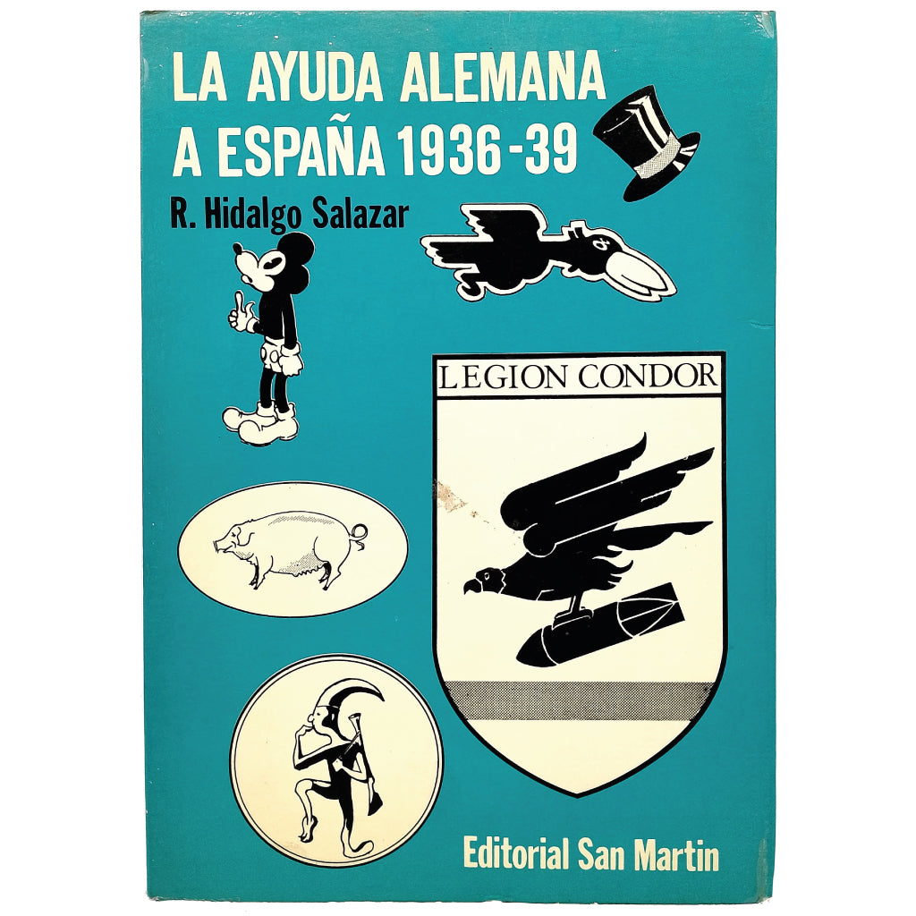 LA AYUDA ALEMANA A ESPAÑA 1936-39. Hidalgo Salazar, Ramón