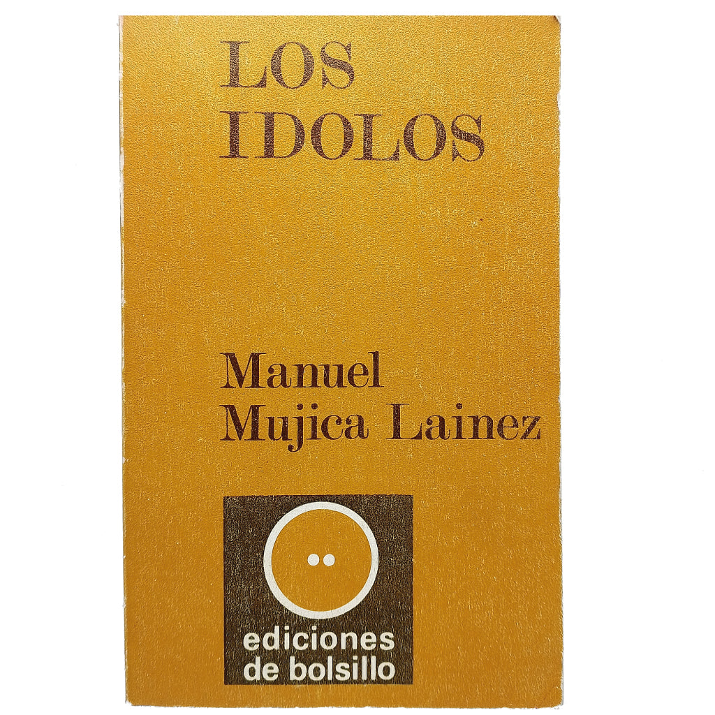 LOS ÍDOLOS. Mujica Lainez, Manuel