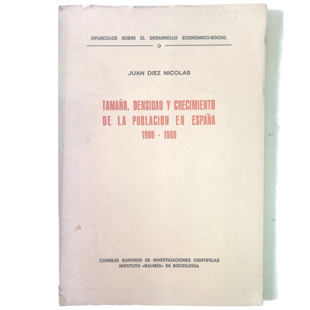 TAMAÑO, DENSIDAD Y CRECIMIENTO DE LA POBLACION EN ESPAÑA 1900-1960. Diez Nicolás, Juan