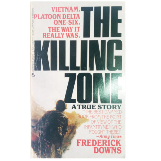 THE KILLING ZONE. My life in the Vietnam War. Downs, Frederick