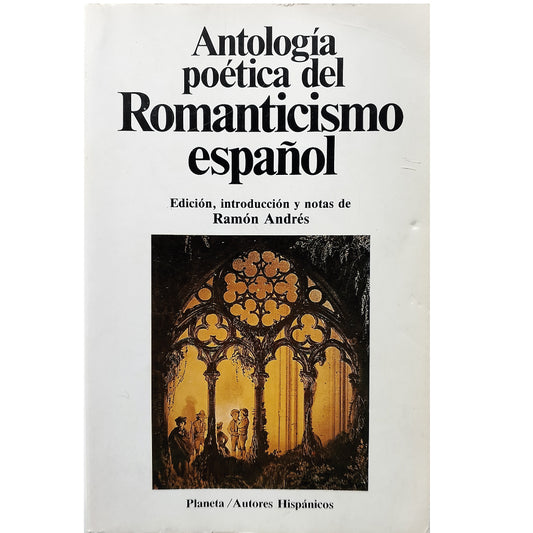 ANTOLOGÍA POÉTICA DEL ROMANTICISMO ESPAÑOL. Andrés, Ramón (Edición, introducción y notas)