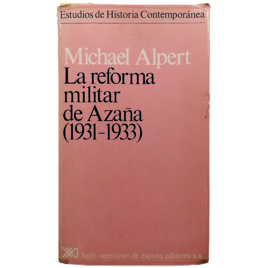 LA REFORMA MILITAR DE AZAÑA (1931-1933). Alpert, Michael
