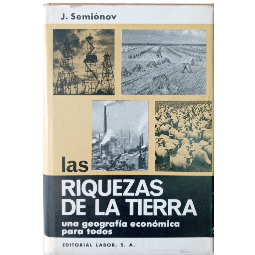 LAS RIQUEZAS DE LA TIERRA. Geografía económica al alcance de todos. Semionov, Juri