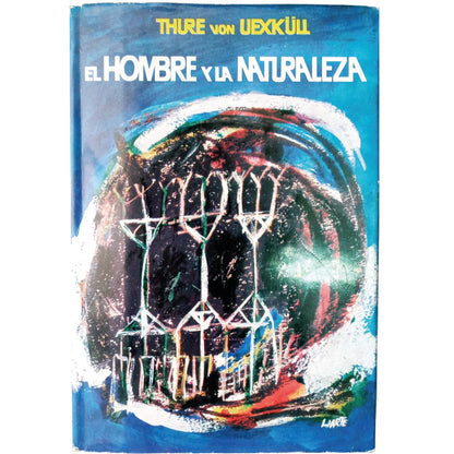 EL HOMBRE Y LA NATURALEZA. Fundamentos de una filosofía de la naturaleza. Euxküll, Thure Von